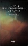 Eskimeyen Türk Edebiyatı Üzerine Mülkatlar