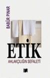 Etik - Ahlakçılığın Sefaleti