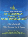 Ey Müslüman Tevhid'e Nasıl İnanmalısın?