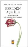 Ezelden Aşk İle - Dünden Bugüne Aziz Mahmud Hüdayi Şerhleri