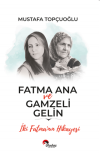 Fatma Ana ve Gamzeli Gelin