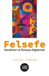 Felsefe - Kendimizi ve Dünyayı Algılamak