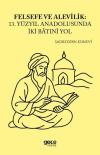 Felsefe ve Alevilik - 13. Yüzyıl Anadolusunda İki Batıni Yol
