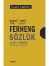 Ferheng Sözlük: Zazaca - Türkçe - Türkçe - Zazaca Zazaki - Tirki Tirki - Zazaki