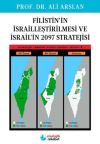 Filistin’in İsrailleştirilmesi ve İsrail’in 2097 Stratejisi