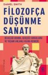 Filozofça Duşunme Sanatı - Bilgeliği Arama Gerçeği Sorgulama ve Yaşamı Anlamlı Kılma Rehberi