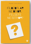 Filozoflar Ne Diyor, Felsefe Ne İstiyor?