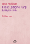 Fırsat Eşitliğine Karşı - Eşitlikçi Bir Bildiri