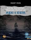 Garip Çocuktan Ölümün Nefesi ve Aşk-ı Esir