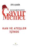 Gavur Memet - Kan ve Ateşler İçinde Sultan Hamid'in Hafiyesi