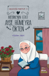 Geleceğe Mektup 1 - Medine’nin Gülü Ayşe Hümeyra Ökten