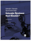 Geleceğim, Geleceğin Öğretmeninin Elinde Geleceğin Öğretmeni Nasıl Olmalıdır?