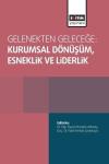 Gelenekten Geleceğe: Kurumsal Dönüşüm,Esneklik ve Liderlik