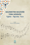 Gelenekten Geleceğe Türk Musikisi Eğitim - Öğretim - İcra