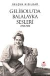 Gelibolu'da Balalayka Sesleri (1910 - 1923)