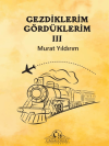 Gezdiklerim Gördüklerim III
