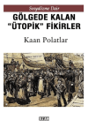 Gölgede Kalmış ''Ütopik'' Fikirler
