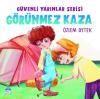 Görünmez Kaza - Güvenli Yarınlar Serisi