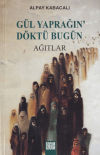 Gül Yaprağın’ Döktü Bugün Ağıtlar