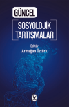 Güncel Sosyolojik Tartışmalar