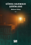 Güneş Bakmadı Şehirlere