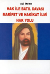 Hak ile Batıl Davası Marifet ve Hakikat İlmi Hak Yolu