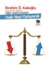 Halk Neyi Oylayacak - Değişiklikler Işığında 1982 Anayasası