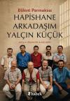 Hapishane Arkadaşım Yalçın Küçük: Anılar - Düşünceler - Mücadele