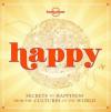 Happy (mini edition): Secrets to Happiness from the Cultures of the World (Lonely Planet) (Ciltli)
