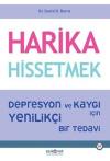 Harika Hissetmek - Depresyon ve Kaygı İçin Yenilikçi Bir Tedavi