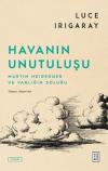 Havanın Unutuuluşu - Martin Heidegger ve Varlığın Soluğu
