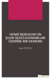 Henri Bergson’un Şuur - Sezgi Kavramları Üzerine Bir Deneme
