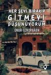 Her Şeyi Bırakıp Gitmeyi Düşünüyorum