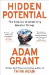 Hidden Potential : The Science of Achieving Greater Things