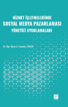 Hizmet İşletmelerinde Sosyal Medya Pazarlaması Yönetici Uygulamaları