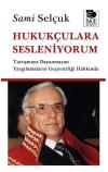 Hukukçulara Sesleniyorum - Tartışmaya Dayanmayan Yargılamaların Geçersizliği Hakkında