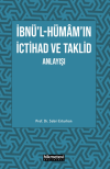 İbnü'l- Hümam'ın İctihad ve Taklit Anlayışı