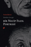 İdealden Gerçeğe Bir Necip Fazıl Portresi