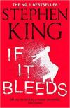 If It Bleeds: a stand - alone sequel to the No. 1 bestseller The Outsider plus three irresistible nov