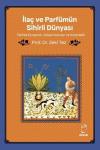 İlaç ve Parfümün Sihirli Dünyası - Tarihte Eczacılık Güzel Kokular ve Kozmetik