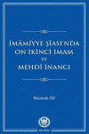 İmamiyye Şiası’nda On İkinci İmam ve Mehdi İnancı