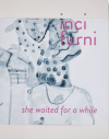 İnci Furni: She Waited for a While