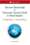 İnternet Bankacılığı ve İnternette Yatırım Nedir ve Nasıl Yapılır?