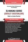 İş Hukuku Serisi Devlet Destekleri İhtilaf ve Çözüm Önerileri