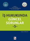 İş Hukukunda Güncel Sorunlar– 5
