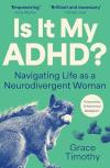 Is It My ADHD? : Navigating Life as a Neurodivergent Woman