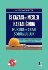 İş Kazası ve Meslek Hastalığında Hukuki ve Cezai Sorumluk (Ciltli)