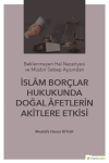 İslam Borçlar Hukukunda Doğal Afetlerin Akitlere Etkisi