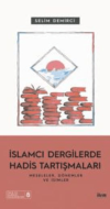 İslamcı Dergilerde Hadis Tartışmaları - Meseleler Dönemler Ve İsimler