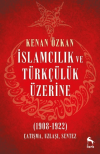 İslamcılık ve Türkçülük Üzerine (1908-1922)
